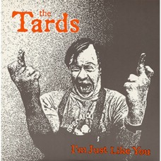 Tards - Im Just Like You