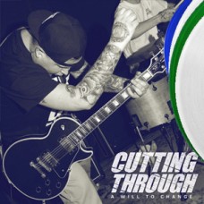 Cutting Through - A Will To Change Cutting Through - A Will To Change