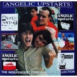 Angelic Upstarts - The Independent Punk Singles