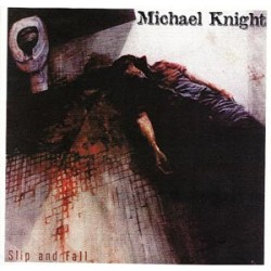 Michael Knight - Slip and Fall Michael Knight - Slip and Fall