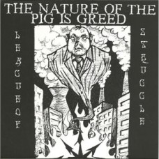 League of Struggle - The Nature of the Pig is Greed League of Struggle - The Nature of the Pig is Greed