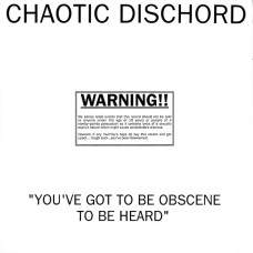 Chaotic Dischord - Youve Got to Be Obscene to be Heard