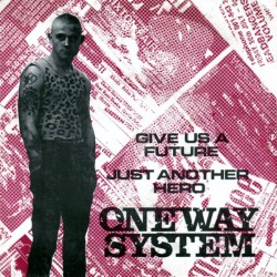 One Way System - Give Us Future/Just Another Hero