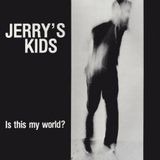 Jerrys Kids - Is This My World?