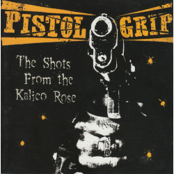 Pistol Grip - The Shots From the Calico Rose