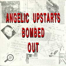 Angelic Upstarts - Bombed Out
