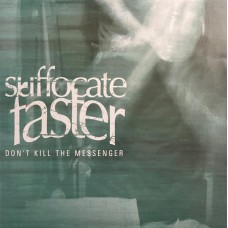 Suffocate Faster - Don't Kill The Messenger