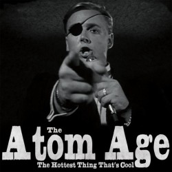 Atom Age - The Hottest Thing That's Cool