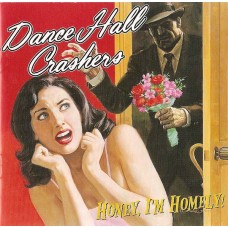 Dance Hall Crashers - Honey, I'm Homely