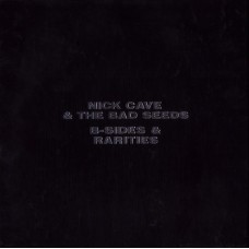 Nick Cave and the Bad Seeds - B Sides and Rarities