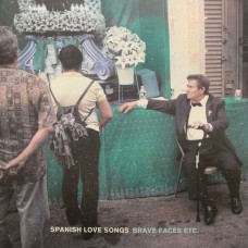 Spanish Love Songs - Brave Faceds Etc