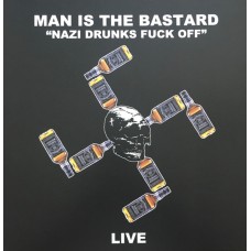 Man is the Bastard - Nazi Drunks Fuck Off