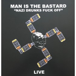 Man is the Bastard - Nazi Drunks Fuck Off