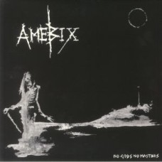 Amebix - No Gods No Master