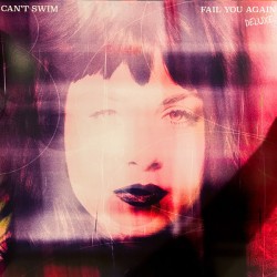 Can't Swim - Fail You Again Deluxe