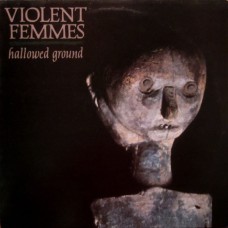 Violent Femmes - Hallowed Ground