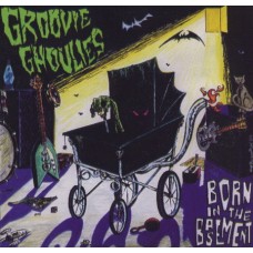 Groovie Ghoulies - Born in the Basement