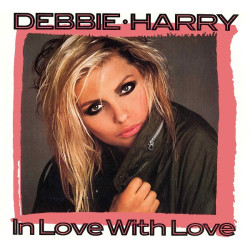 Debbie Harry - In Love with Love Debbie Harry - In Love with Love