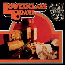 Lower Class Brats - Tales of the Wild, the Ugly and the Damn