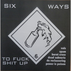 Six Ways To Fuck Shit Up - V/A