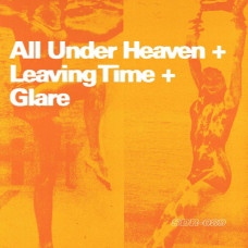 All Under Heaven - Split w/ Leaving Time & Glare