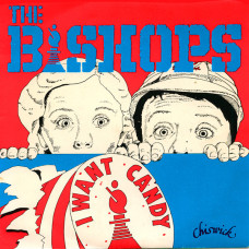 Bishops - I Want Candy