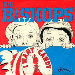 Bishops - I Want Candy