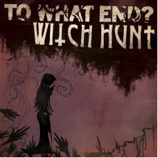 Witch Hunt/To What End? - Split