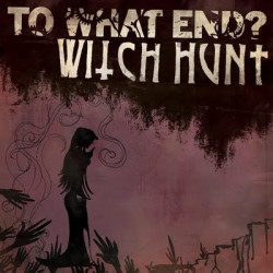 Witch Hunt/To What End? - Split Witch Hunt/To What End? - Split