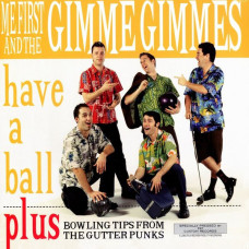 Me First and the Gimmie Gimmies - Have a Ball Plus