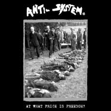 Anti System - At What Price is Freedom?