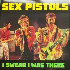 Sex Pistols - I swear I was there