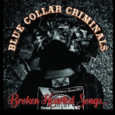 Blue Collar Criminals - Broken Hearted Songs