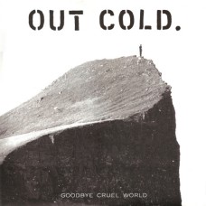 Out Cold - Goodbye Cruel World