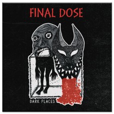 Final Dose - Dark Places (ltd 100)