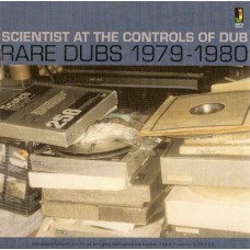 Scientists At The Controls Of Du - Rare Dubs 1979-1980