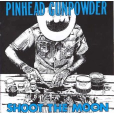 Pinhead Gunpowder - Shoot the Moon