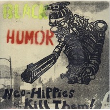 Black Humor - Neo-Hippies/Kill Them