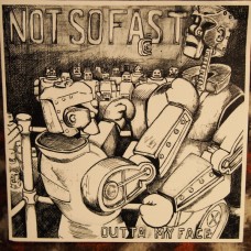 Not So Fast - Outta My Face