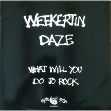 Weekertin Daze - What Will You Do to Rock