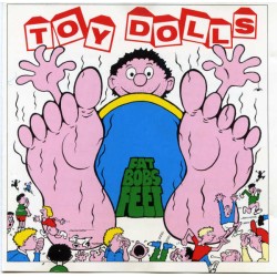 Toy Dolls - Fat Bobs Feet