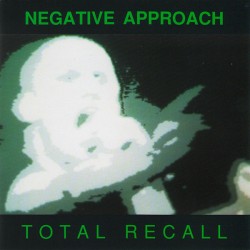 Negative Approach - Total Recall