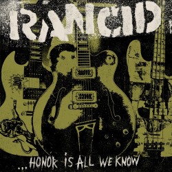 Rancid - Honor is All We Know