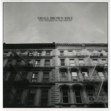 Small Brown Bike - Nail Yourself to the Ground
