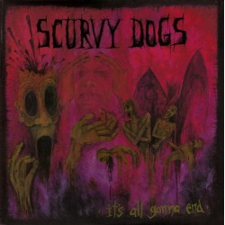 Scurvy Dogs* - It's All Gonna End