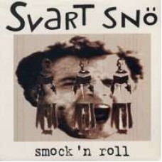 Svart Sno - Smock N' Roll