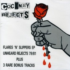 Cockney Rejects - Unheard Rejects/Flares n Slippers