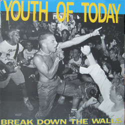 Youth Of Today - Break Down The Walls Youth Of Today - Break Down The Walls