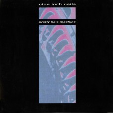 Nine Inch Nails - Pretty Hate Machine