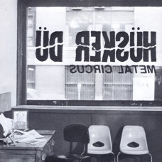 Husker Du - Metal Circus